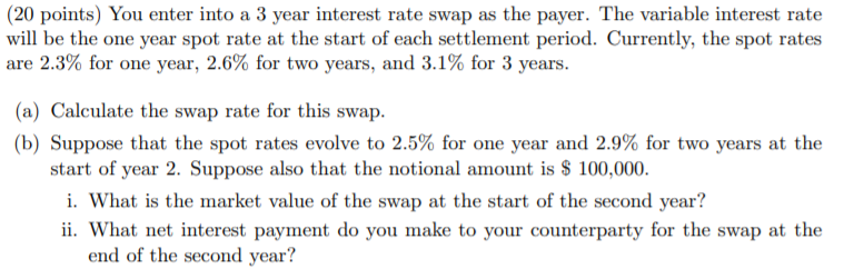  (20 points) You enter into a 3 year interest rate swap