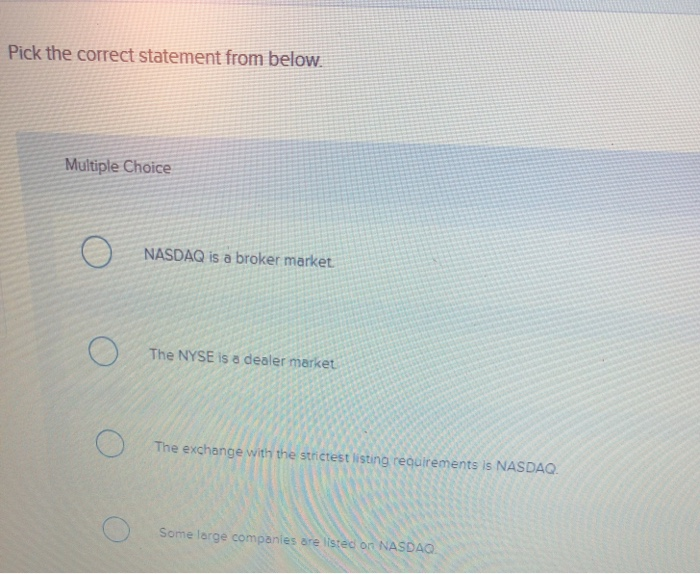  Pick the correct statement from below Multiple Choice NASDAQ is a