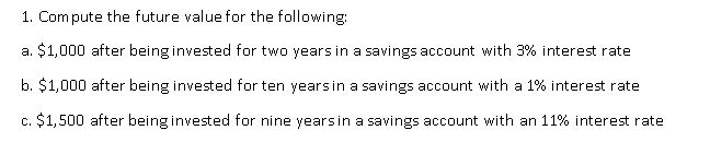  1. Compute the future value for the following $1,000 after being