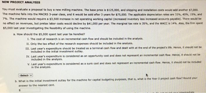  NEW PROJECT ANALYSIS You must evaluate a proposal to buy a