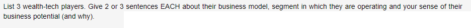  List 3 wealth-tech players. Give 2 or 3 sentences EACH about