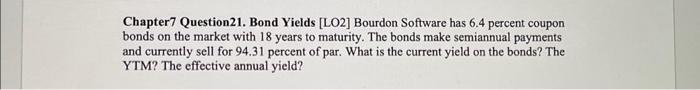  Chapter7 Question21. Bond Yields [LO2] Bourdon Software has 6.4 percent coupon