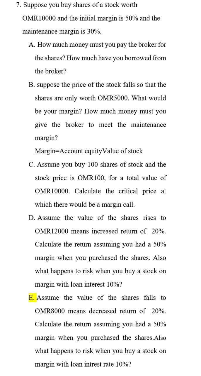  7. Suppose you buy shares of a stock worth OMR10000 and
