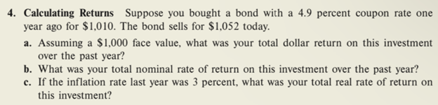 Problem 4 [a-c]: 4. Calculating Returns Suppose you bought a bond with