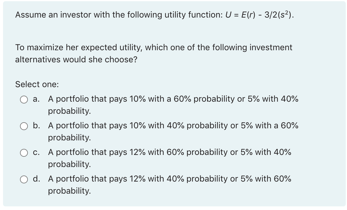 Assume an investor with the following utility function: U = E(r)