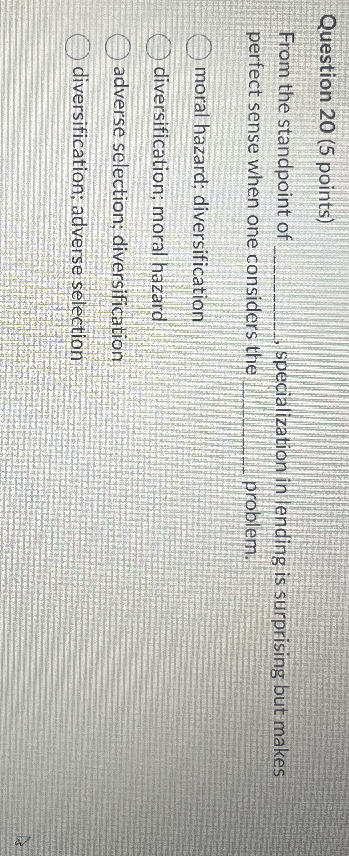  Question 20(5 points) From the standpoint of specialization in lending is