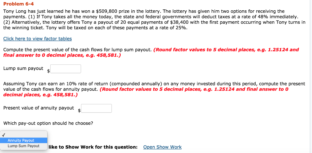  Problem 6-4 Tony Long has just learned he has won a