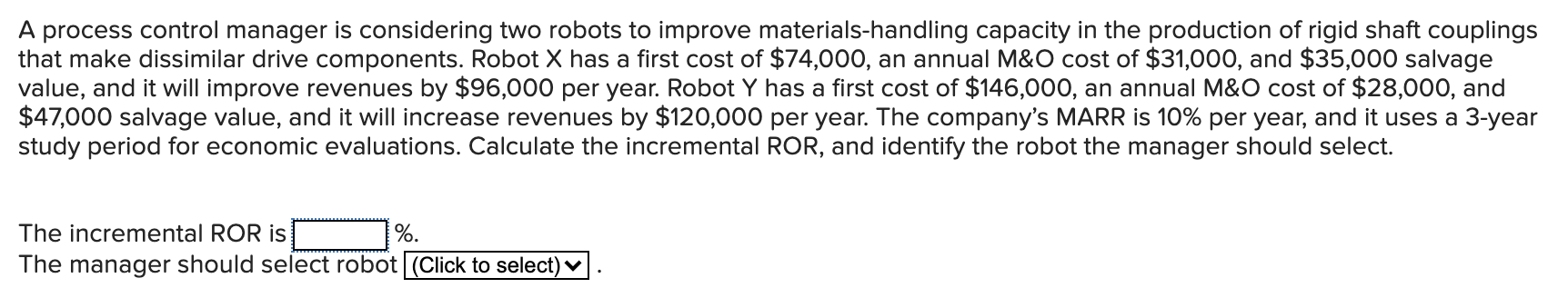  A process control manager is considering two robots to improve materials-handling
