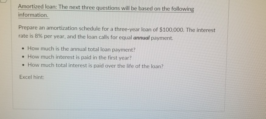  Amortized loan: The next three questions will be based o information