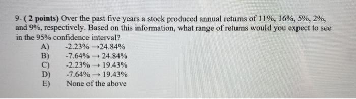  9- (2 points) Over the past five years a stock produced