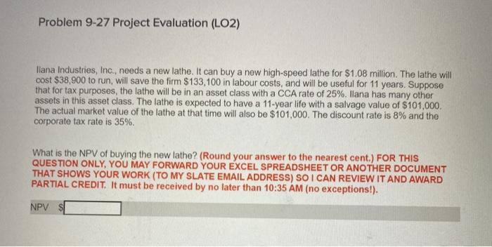  Problem 9-27 Project Evaluation (LO2) liana Industries, Inc., needs a new