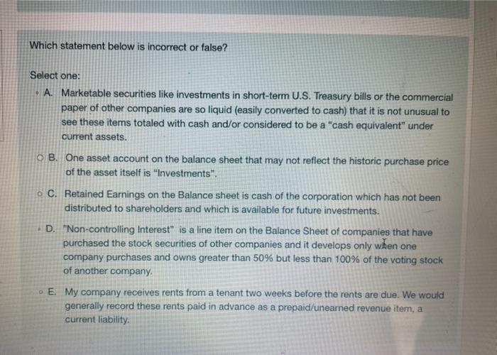  Which statement below is incorrect or false? Select one: A. Marketable