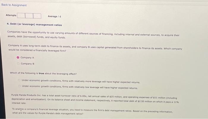 please help! 4. Debt (or leverage) management ratios Companies have the opportunity
