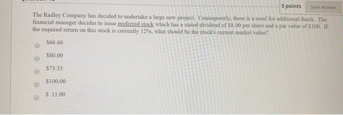 asap 5 points Save Answer The Radley Company has decided to undertake
