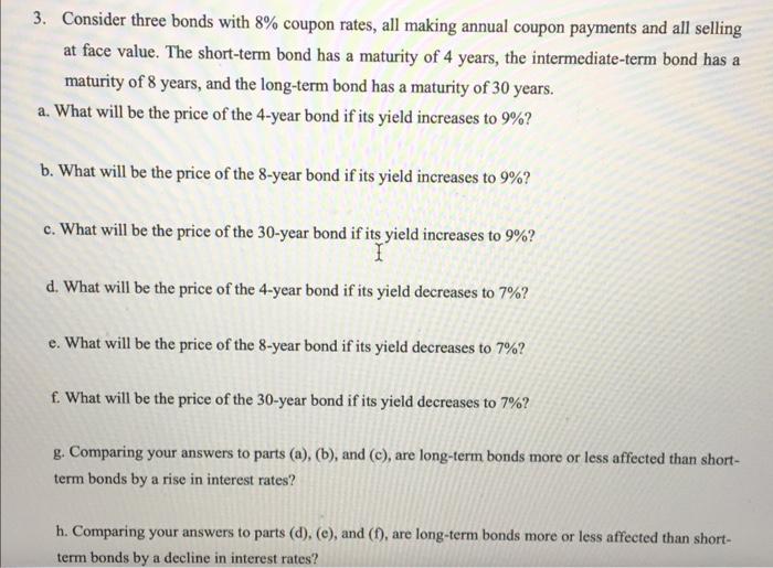  3. Consider three bonds with 8% coupon rates, all making annual