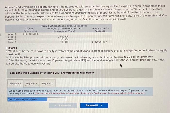  please asap A closed-end, commingled opportunity fund is being created with