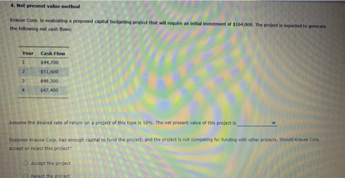 both questions please 4. Net present value method Krause Corp. is evaluating