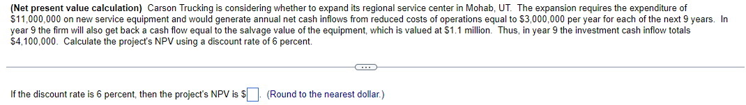 (Net present value calculation) Carson Trucking is considering whether to expand