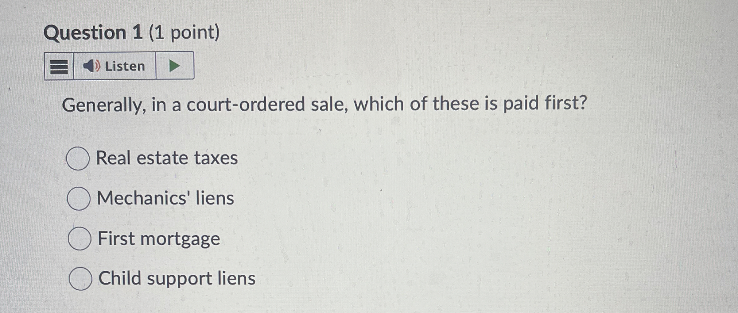  Question 1(1 point) Generally, in a court-ordered sale, which of these