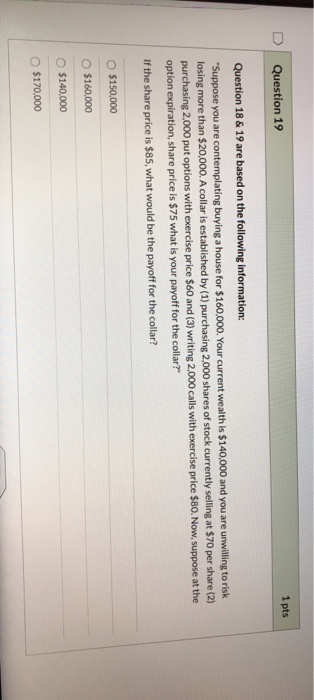  D | Question 19 1 pts Question 18 & 19 are