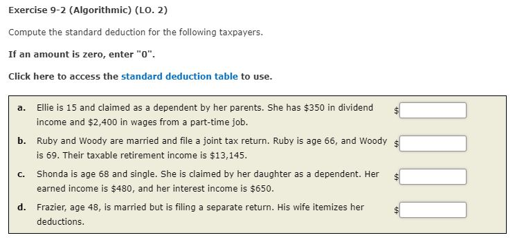  Exercise 9-2 (Algorithmic) (LO. 2) Compute the standard deduction for the