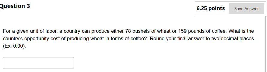Question 3 6.25 points Save Answer For a given unit of