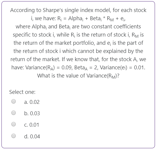  According to Sharpe's single index model, for each stock i, we