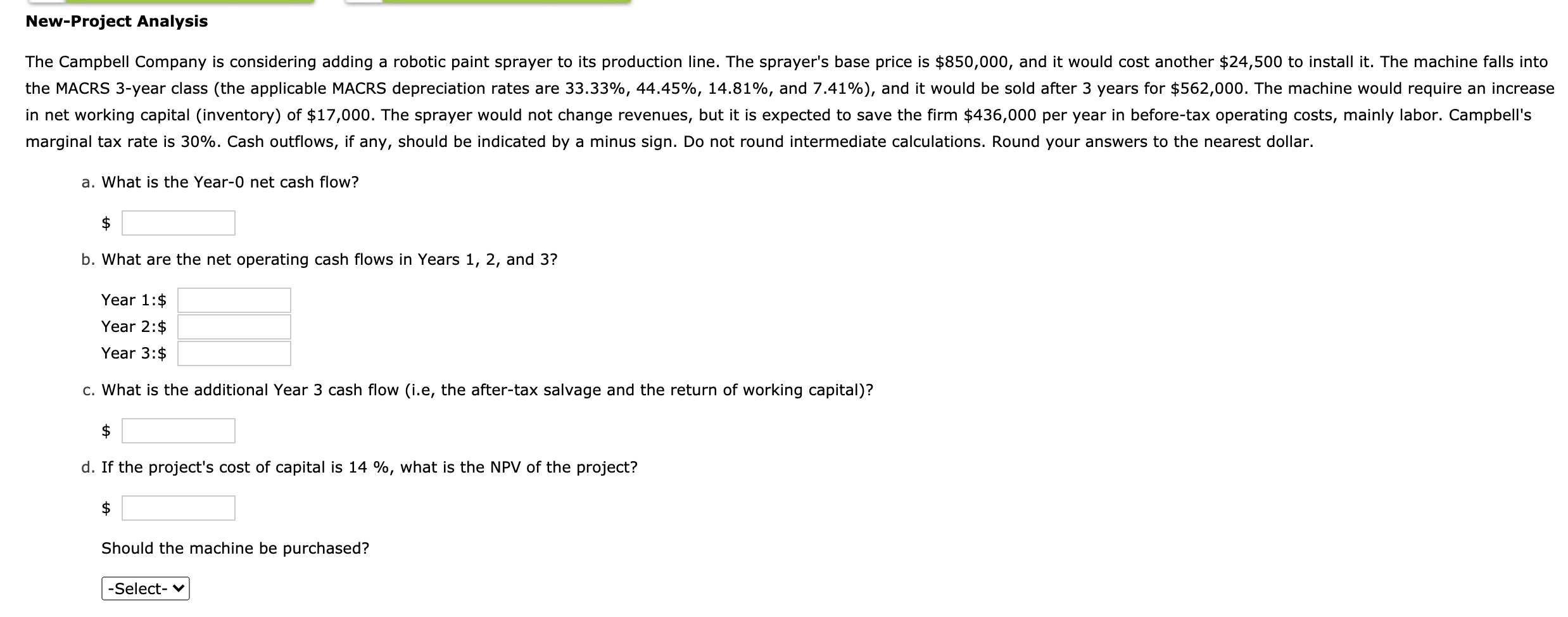  New-Project Analysis The Campbell Company is considering adding a robotic paint