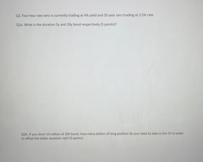  Q2. Five Year rate zero is currently trading at 4% yield