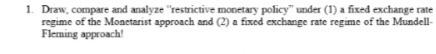  1. Draw, compare and analyze "restrictive monetary policy under (1) a