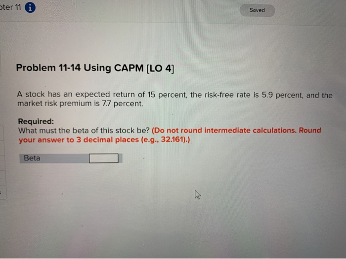  pter 11 Saved Problem 11-14 Using CAPM (LO 4] A stock