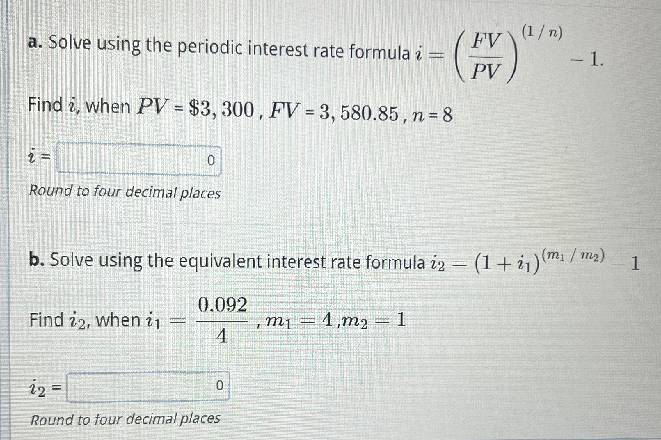  a. Solve using the periodic interest rate formula i=(FVPV)(1n)-1. Find i,
