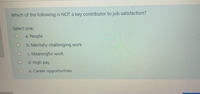 most motivational. Select one: a. highest; unsatisfied b. highest; satisfied c. lowest;
