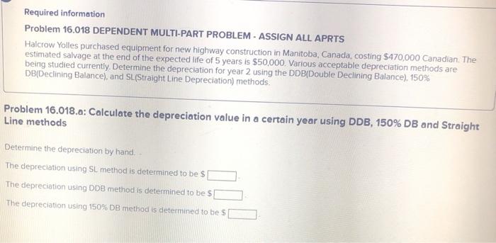  Required information Problem 16.018 DEPENDENT MULTI-PART PROBLEM - ASSIGN ALL APRTS