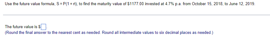  Use the future value formula, S=P(1+rt), to find the maturity value