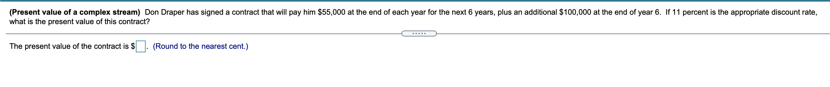  (Present value of a complex stream) Don Draper has signed a