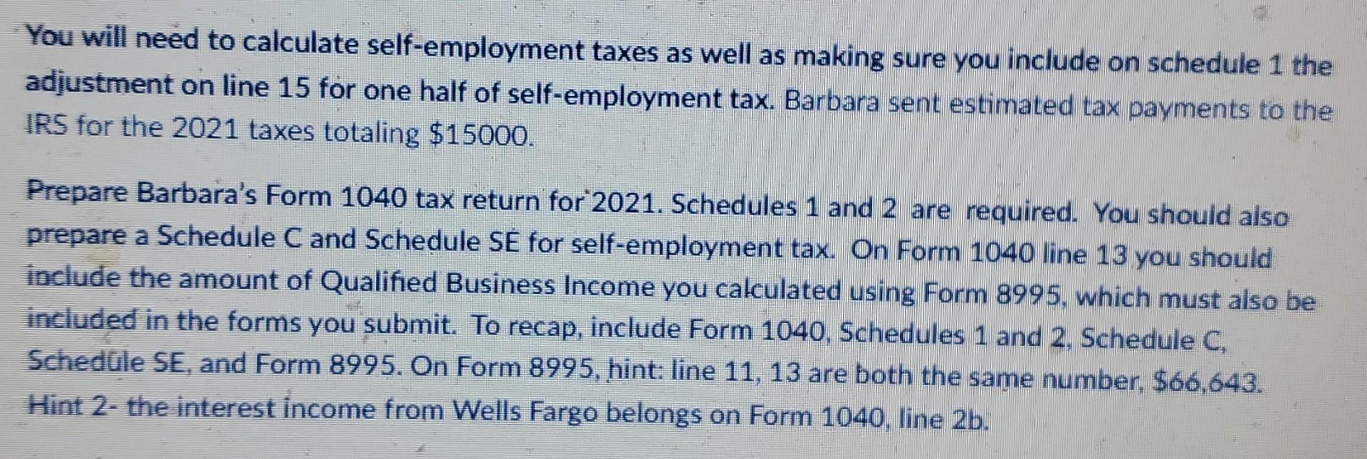 I NEED FORMS SCHEDULE 1/2 AND SCHEDULE SE + FORM 8995 You