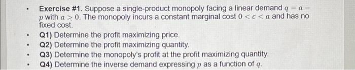  Exercise #1. Suppose a single-product monopoly facing a linear demand q