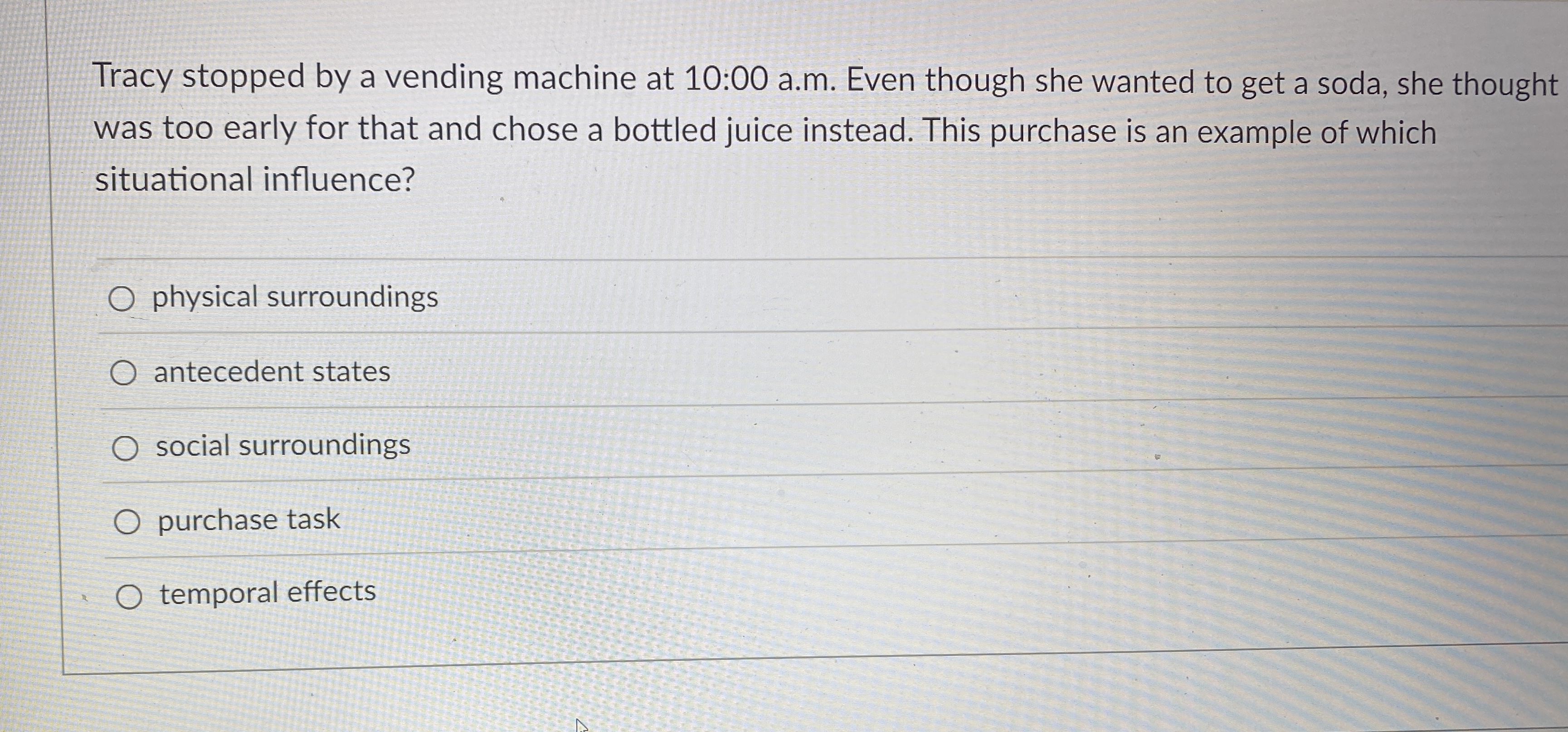  Tracy stopped by a vending machine at 10:00 a.m. Even though