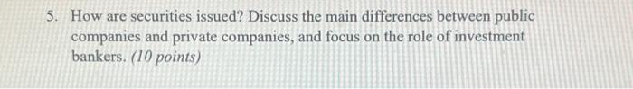  5. How are securities issued? Discuss the main differences between public
