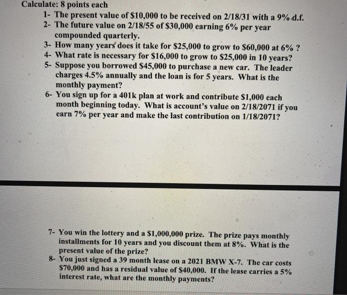  please show all work for questions Calculate: 8 points each 1-