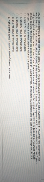  XYZ is considering a project that would last for 2 years.