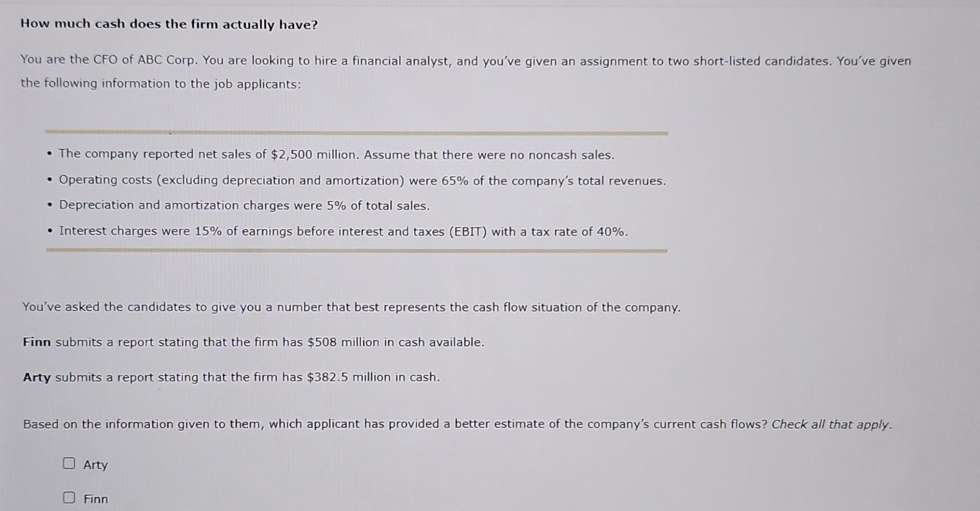 Please help How much cash does the firm actually have? You