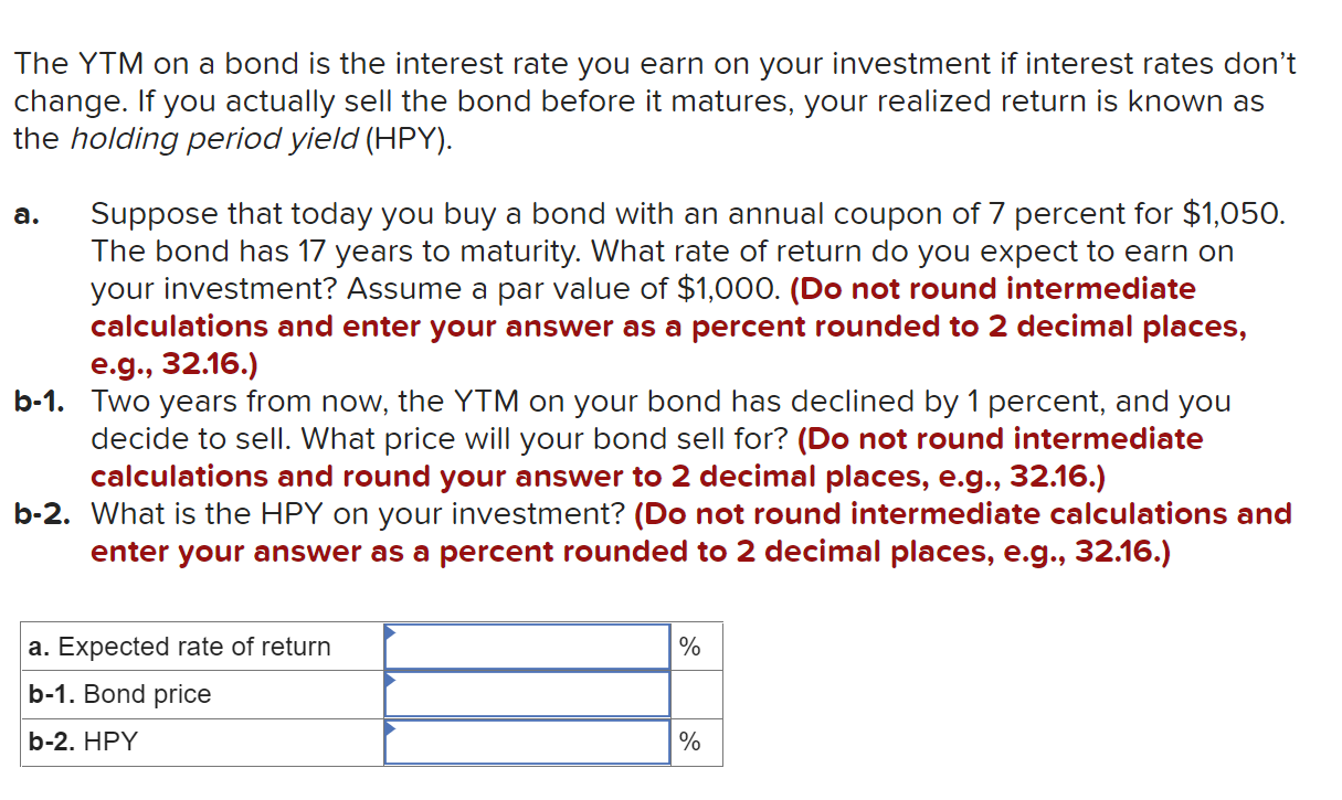 The YTM on a bond is the interest rate you earn