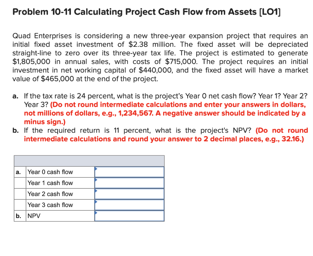  Problem 10-11 Calculating Project Cash Flow from Assets [LO1] Quad Enterprises