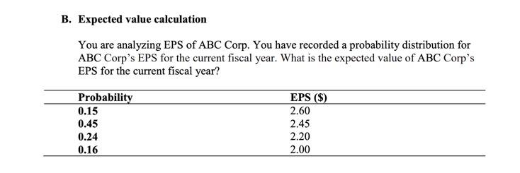  B. Expected value calculation You are analyzing EPS of ABC Corp.