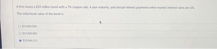  A firm issues a $10 million bond with a 7% coupon