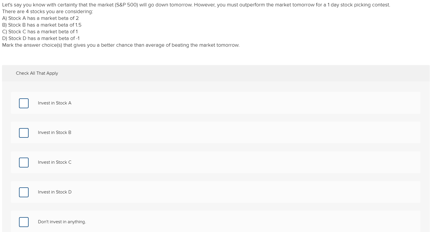 Let's say you know with certainty that the market (S&P 500)