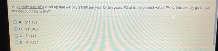  An annuity due (AD) is set up that will pay $1500