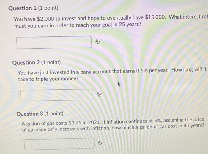 please solve Question 1 (1 point) You have $2,000 to invest and